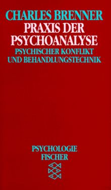 Praxis der Psychoanalyse. Psychischer Konflikt und Behandlungstechnik.