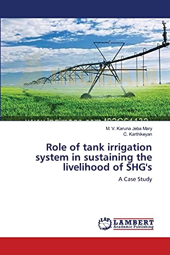 Role of tank irrigation system in sustaining the livelihood of SHG's: A Case Study