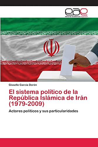 El sistema político de la República Islámica de Irán (1979-2009): Actores políticos y sus particularidades