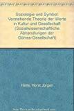 Soziologie und Symbol.: Verstehende Theorie der Werte in Kultur und Gesellschaft. (Sozialwissenschaftliche Abhandlungen der Görres-Gesellschaft)