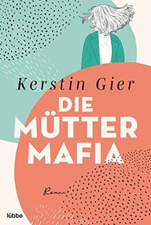 Die Mütter-Mafia: Roman.