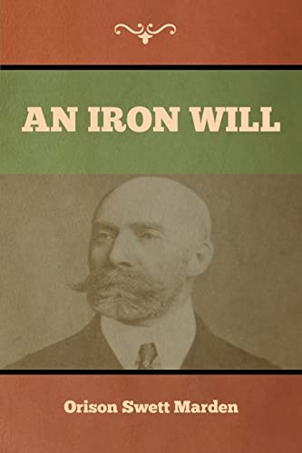 Marden, Orison Swett An Iron Will