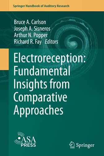 Electroreception: Fundamental Insights from Comparative Approaches (Springer Handbook of Auditory Research, 70, Band 70)