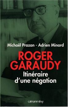 Roger Garaudy : l'itinéraire d'une négation