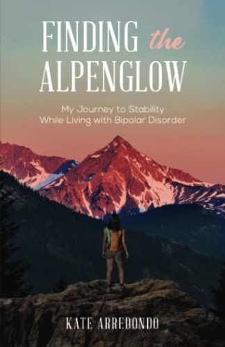 Finding the Alpenglow: My Journey to Stability While Living with Bipolar Disorder