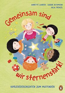 Gemeinsam sind wir sternenstark! - Vorlesegeschichten zum Mutfinden: nach der „Glückspunkt-Methode“ von Anja Frenzel für Kinder ab 4