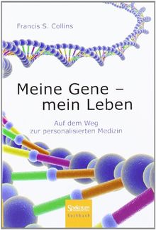 Meine Gene - mein Leben: Auf dem Weg zur personalisierten Medizin