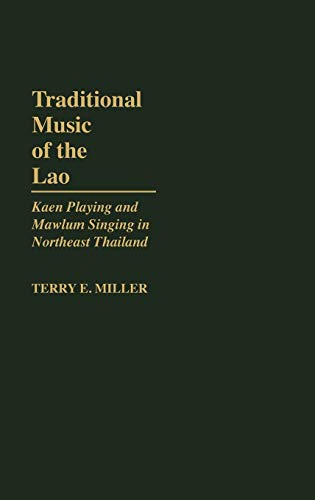 Traditional Music of the Lao: Kaen Playing and Mawlum Singing in Northeast Thailand (Contributions in Intercultural & Comparative Studies)