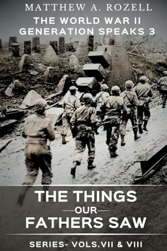 World War II Generation Speaks III: The Things Our Fathers Saw Series, Vols. 7-8