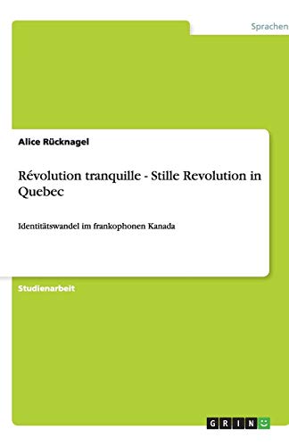 Révolution tranquille - Stille Revolution in Quebec: Identitätswandel im frankophonen Kanada