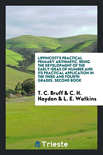 Lippincott's Practical Primary Arithmetic. Being the Development of the Early Ideas of Number and Its Practical Application in the Third and Fourth Grades. Second Book
