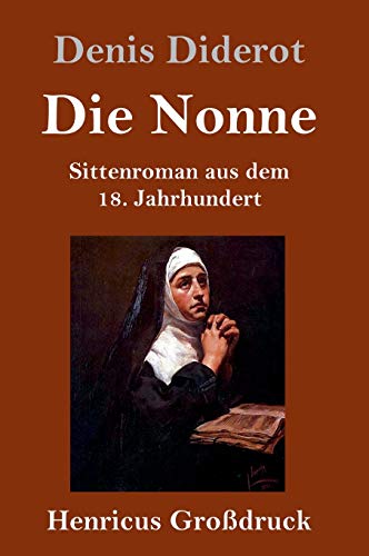 Die Nonne (Großdruck): Sittenroman aus dem 18. Jahrhundert