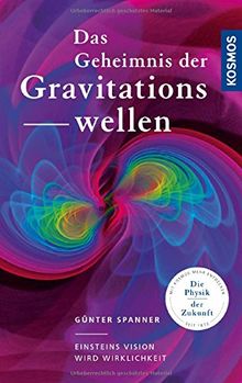 Das Geheimnis der Gravitationswellen: Einsteins Vision wird Wirklichkeit