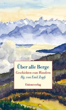 Über alle Berge: Geschichten vom Wandern