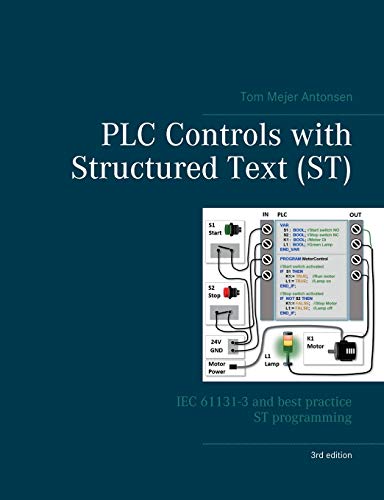 Antonsen, Tom Mejer Plc Controls With Structured Text (St), V3, Iec 61131-3 And Best Practice St Programming