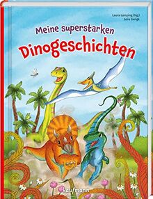 Meine superstarken Dinogeschichten (Das Vorlesebuch mit verschiedenen Geschichten für Kinder ab 5 Jahren)