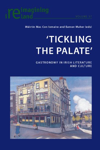 'Tickling the Palate': Gastronomy in Irish Literature and Culture (Reimagining Ireland)