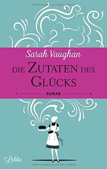 Die Zutaten des Glücks: Roman