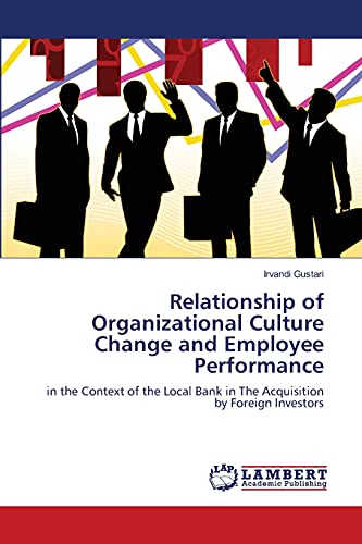 Relationship of Organizational Culture Change and Employee Performance: in the Context of the Local Bank in The Acquisition by Foreign Investors