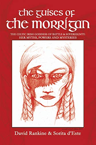 David Rankine The Guises Of The Morrigan, The Celtic Irish Goddess Of Battle & Sovereignty, Her Myths, Powers And Mysteries