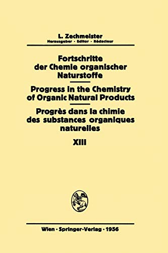 Fortschritte der Chemie Organischer Naturstoffe / Progress in the Chemistry of Organic Natural Products / Progrès dans la Chimie des Substances ... of Organic Natural Products, 13, Band 13)