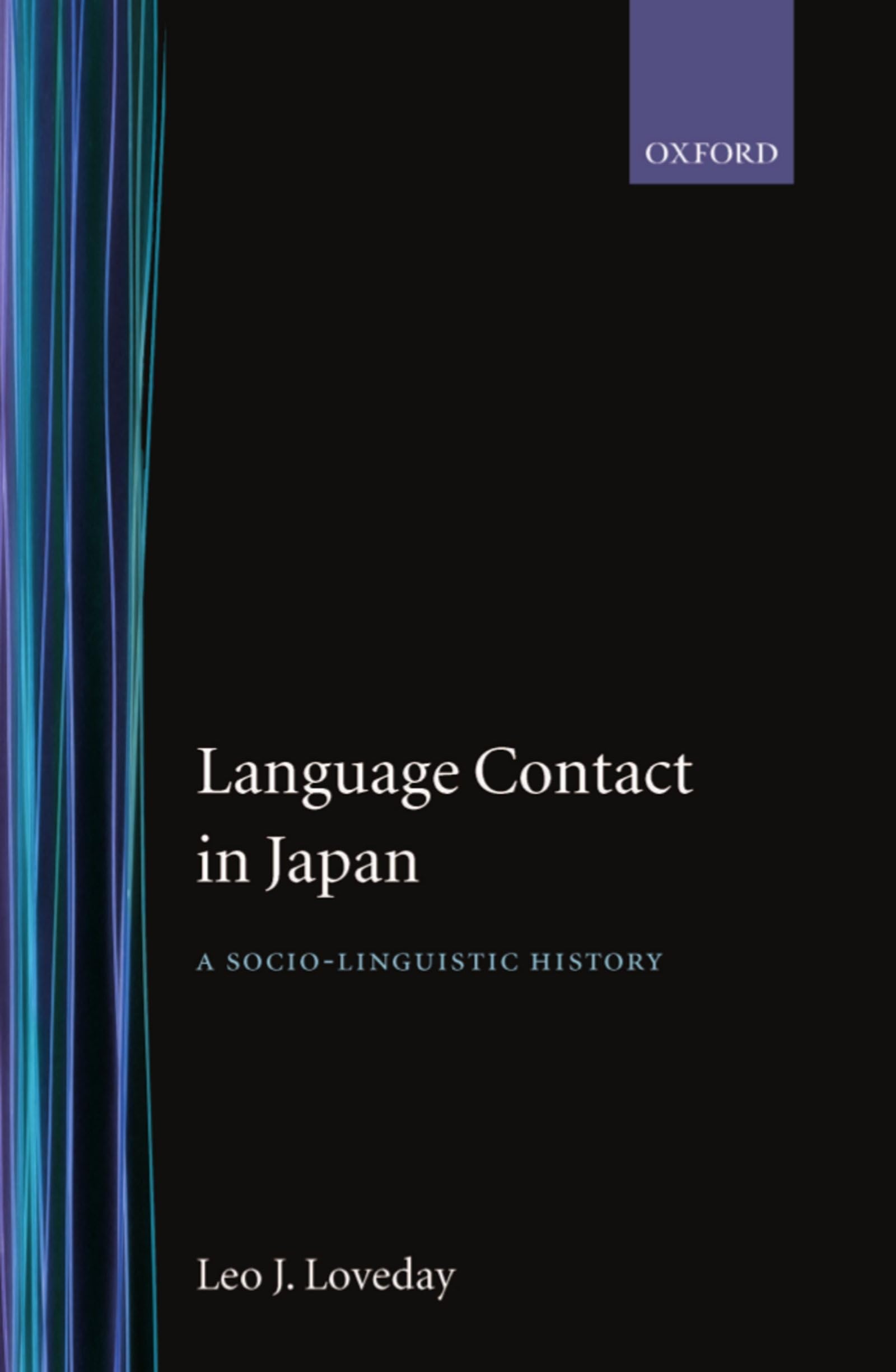Language Contact in Japan ' a Socio-Linguistic History ' (Oxford Studies in Language Contact)