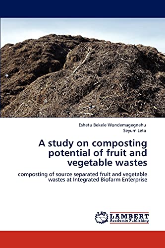 A study on composting potential of fruit and vegetable wastes: composting of source separated fruit and vegetable wastes at Integrated Biofarm Enterprise
