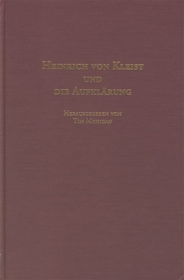 Heinrich Von Kleist Und Die Aufklärung (Studies in German Literature, Linguistics, & Culture)