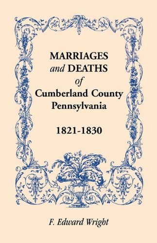 Marriages and Deaths of Cumberland County, [Pennsylvania], 1821-1830