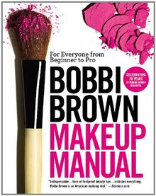 Bobbi Brown Makeup Manual: For Everyone from Beginner to Pro