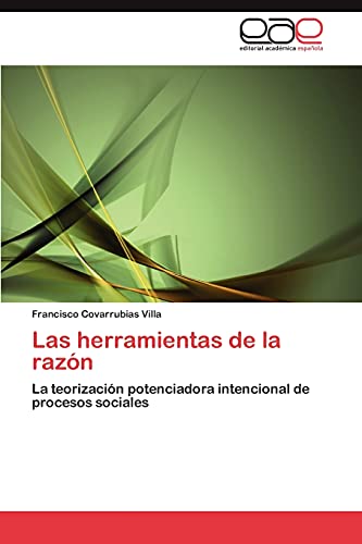 Las herramientas de la razón: La teorización potenciadora intencional de procesos sociales