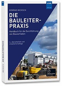 Die Bauleiterpraxis: Handbuch für die Durchführung von Bauvorhaben