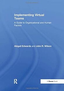 Implementing Virtual Teams: A Guide to Organizational and Human Factors