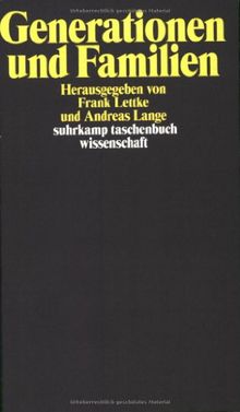 Generationen und Familien: Analysen - Konzepte - gesellschaftliche Spannungsfelder (suhrkamp taschenbuch wissenschaft)