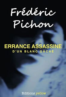 ERRANCE ASSASSINE d'un Blanc gâché