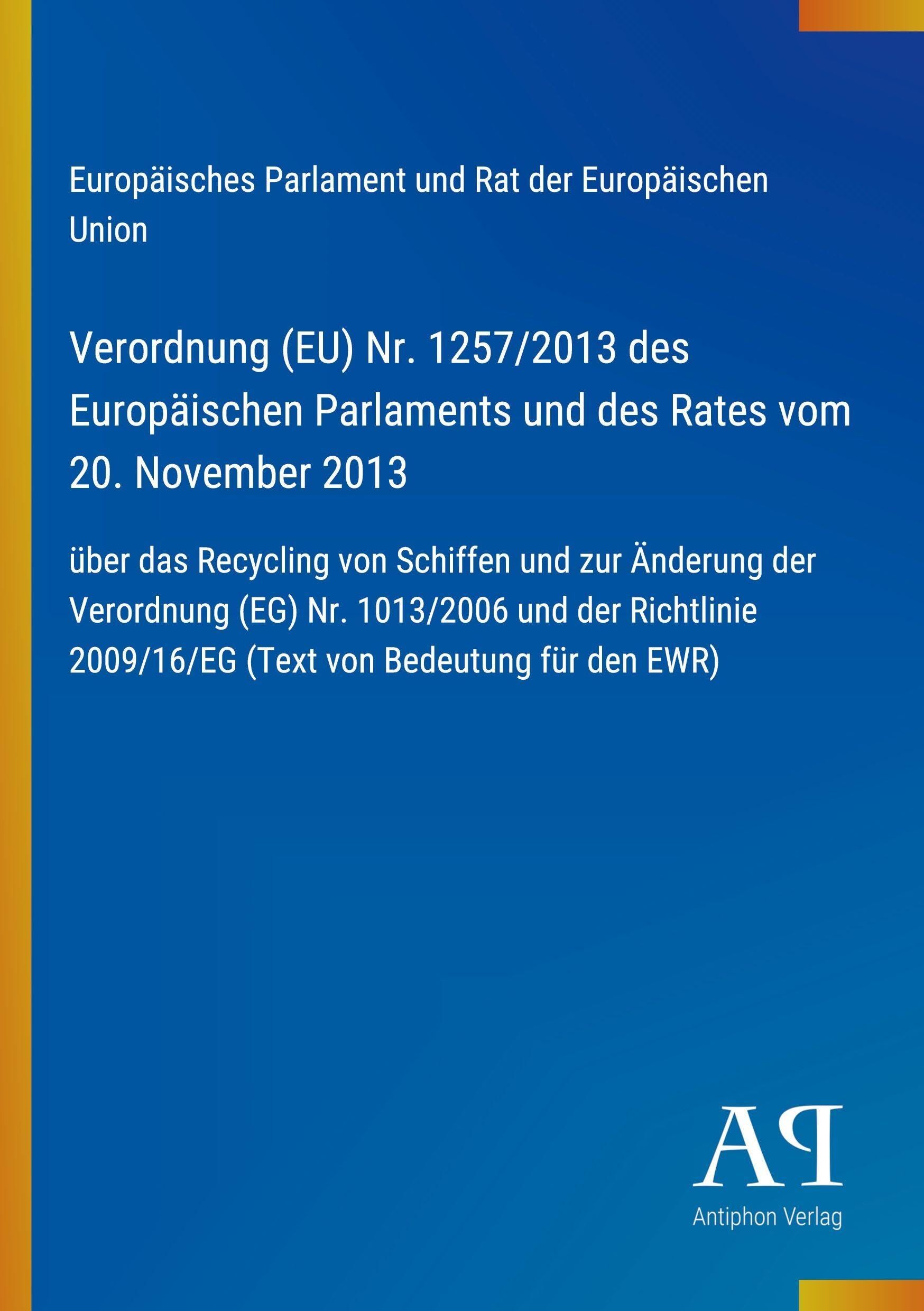 Verordnung (EU) Nr. 1257/2013 des Europäischen Parlaments und des Rates vom 20. November 2013