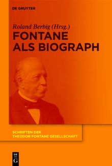 Fontane als Biograph (Schriften Der Theodor Fontane Gesellschaft)