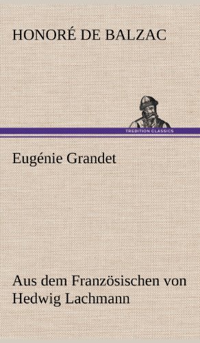 Eugénie Grandet: Aus dem Französischen von Hedwig Lachmann
