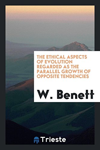The ethical aspects of evolution regarded as the parallel growth of opposite tendencies
