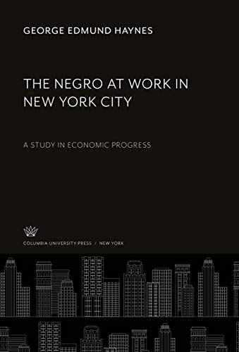 The Negro at Work in New York City: A Study in Economic Progress