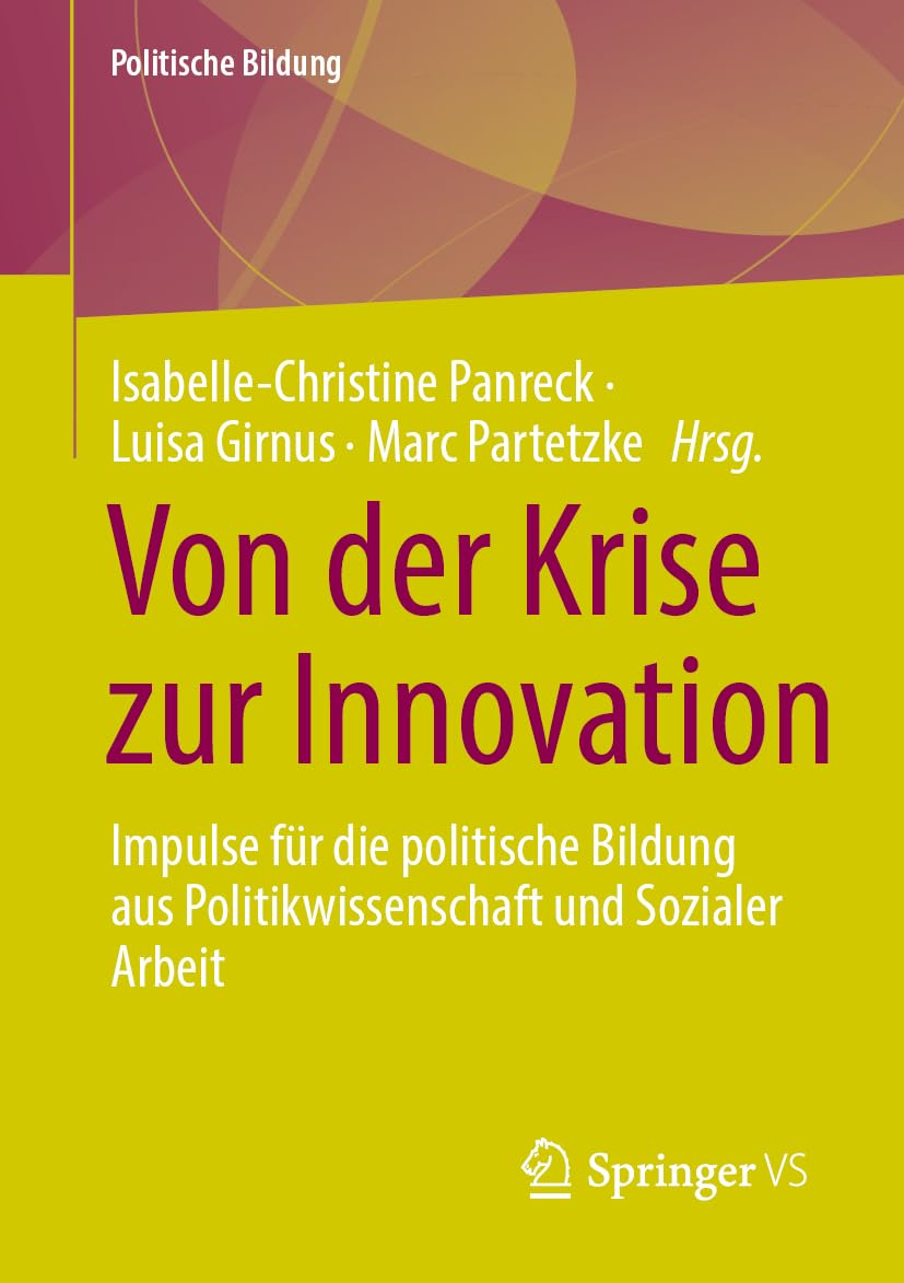 Von Der Krise Zur Innovation: Impulse Für Die Politische Bildung Aus Politikwissenschaft Und Sozialer Arbeit