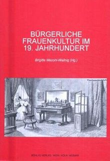 Bürgerliche Frauenkultur im 19. Jahrhundert