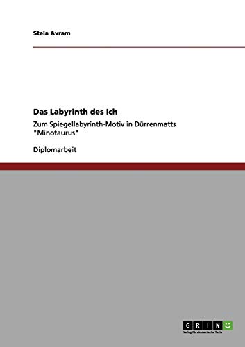 Das Labyrinth des Ich: Zum Spiegellabyrinth-Motiv in Dürrenmatts Minotaurus
