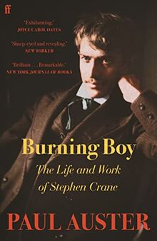 Burning Boy: The Life and Work of Stephen Crane