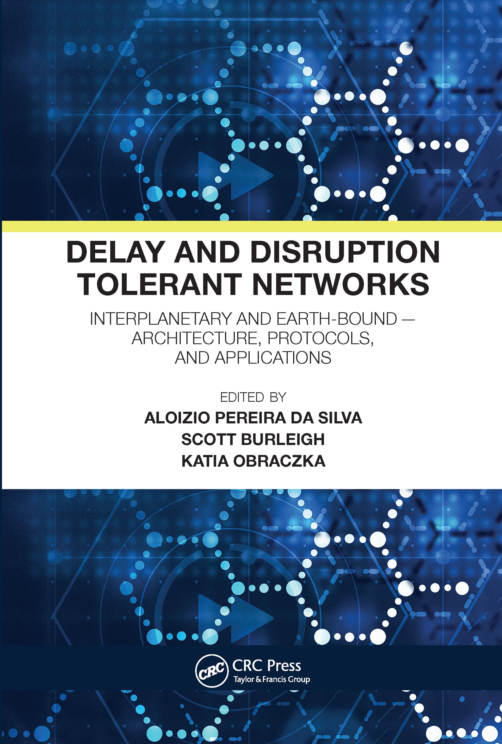Delay and Disruption Tolerant Networks: Interplanetary and Earth-Bound -- Architecture, Protocols, and Applications