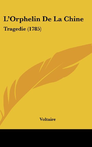 L'Orphelin De La Chine: Tragedie (1785)