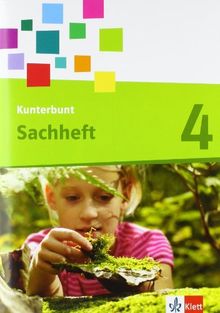 Kunterbunt Sachheft. Ausgabe für Hessen, Nordrhein-Westfalen, Rheinland-Pfalz - Neubearbeitung: Kunterbunt Sachheft. Neubearbeitung. Arbeitsheft 4. ... Hessen, Nordrhein-Westfalen, Rheinland-Pfalz