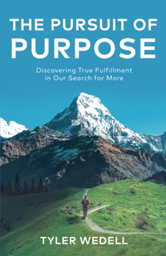 The Pursuit of Purpose: Discovering True Fulfillment in Our Search for More