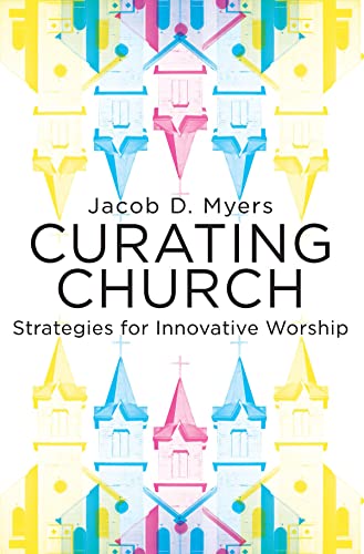 Curating Church: Strategies for Innovative Worship
