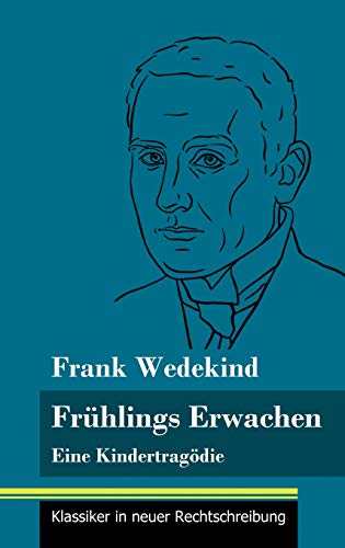 Frühlings Erwachen: Eine Kindertragödie (Band 69, Klassiker in neuer Rechtschreibung)